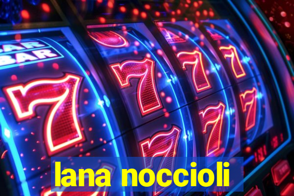 lana noccioli